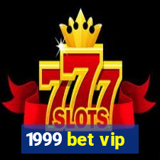 1999 bet vip